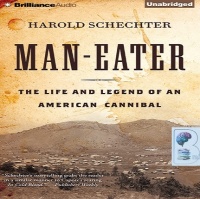 Man-Eater written by Harold Schechter performed by Eric G. Dove on Audio CD (Unabridged)